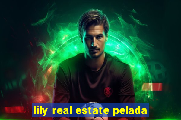 lily real estate pelada